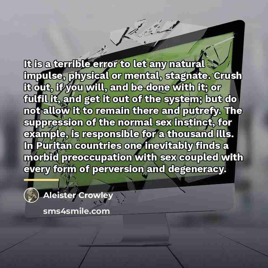 “It is a terrible error to let any natural impulse,…” quote by Aleister Crowley