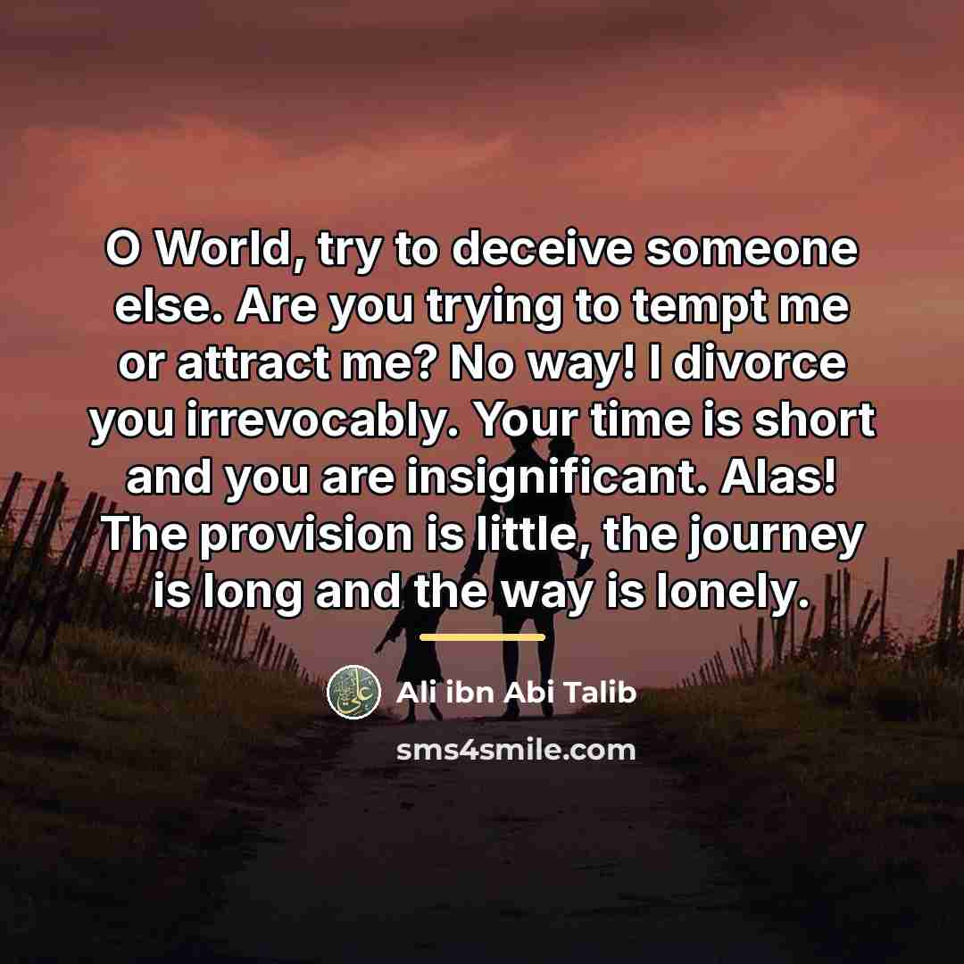 “O World, try to deceive someone else. Are you trying…” quote by Ali ibn Abi Talib