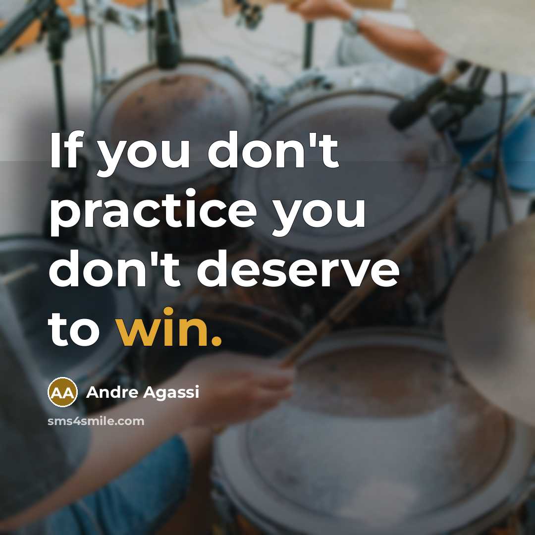 “If you don't practice you don't deserve to win.…” quote by Andre Agassi