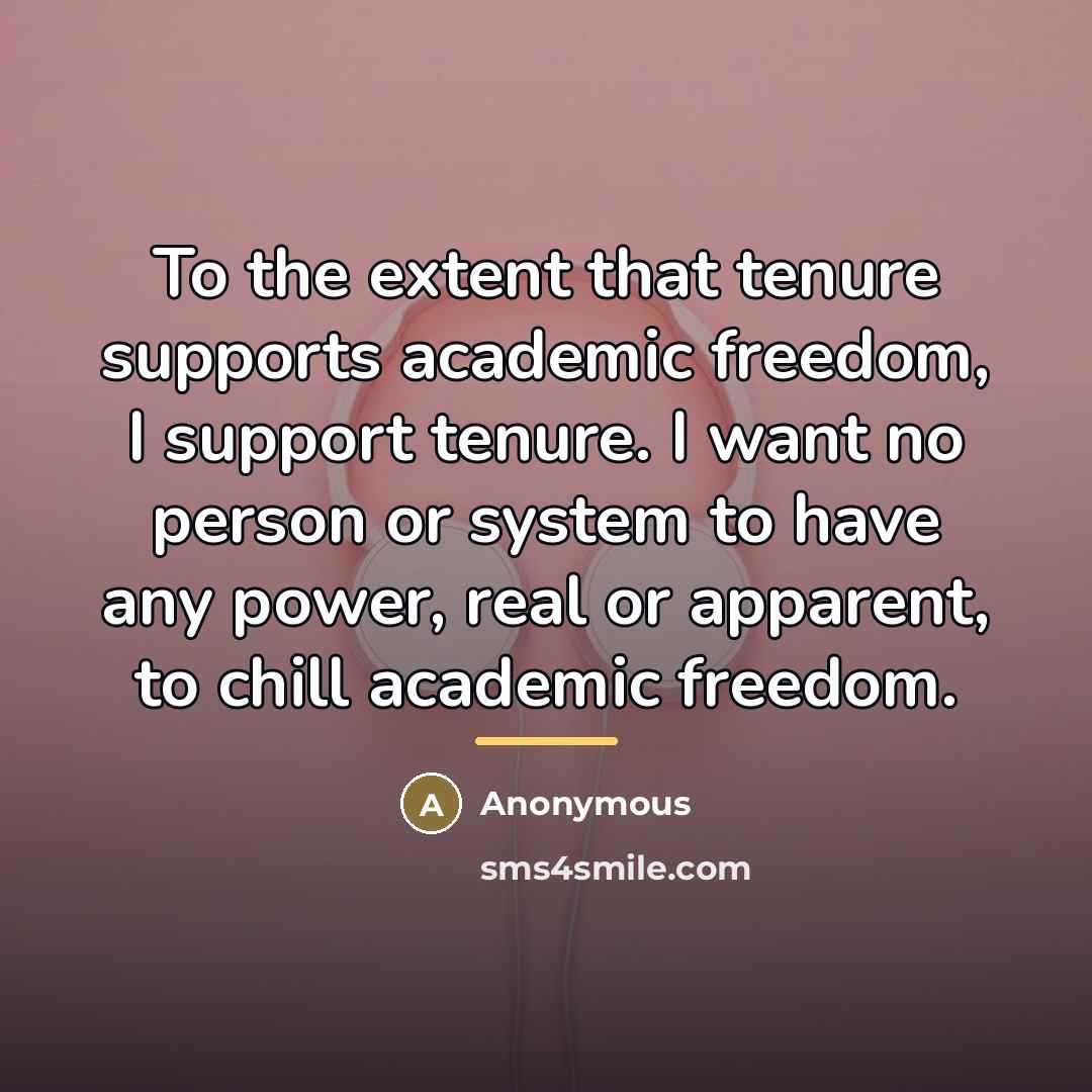 “To the extent that tenure supports academic freedom, I support…” quote by Anonymous