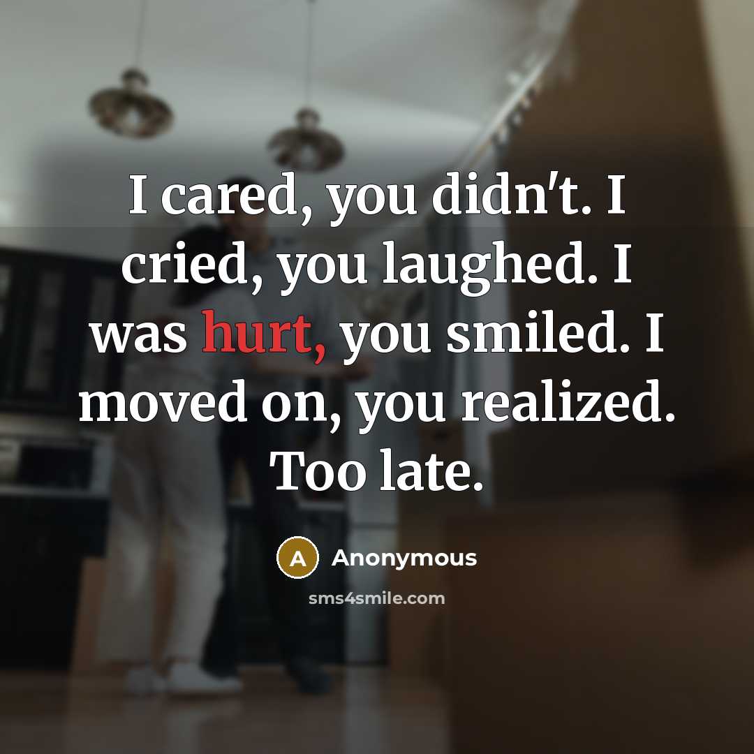 “I cared, you didn't. I cried, you laughed. I was…” quote by Anonymous