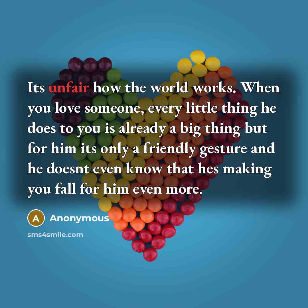 “Its unfair how the world works. When you love someone,…” quote by Anonymous