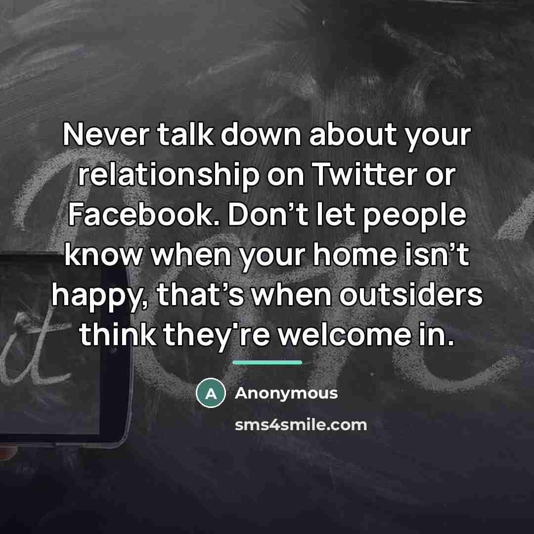 “Never talk down about your relationship on Twitter or Facebook.…” quote by Anonymous