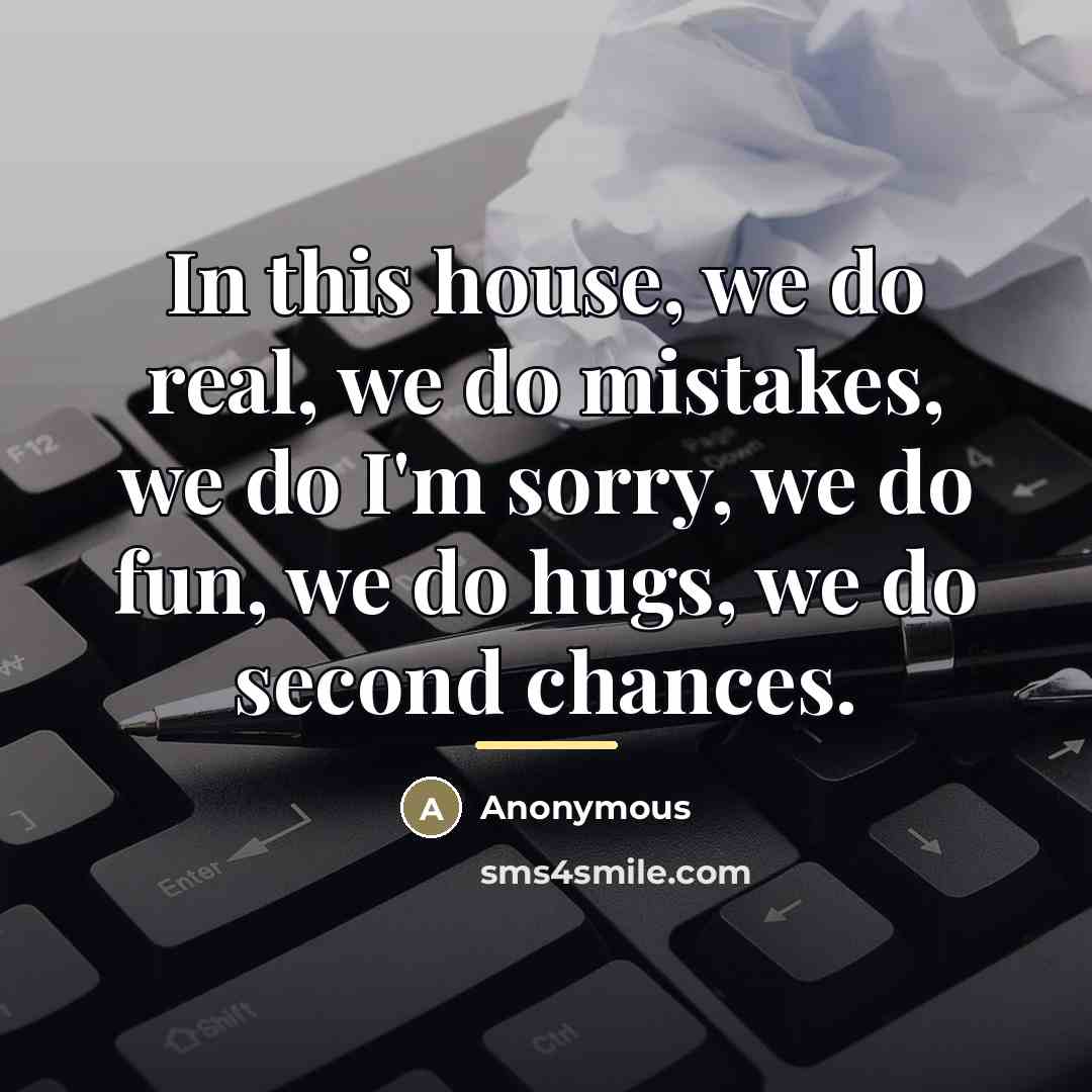 “In this house, we do real, we do mistakes, we…” quote by Anonymous