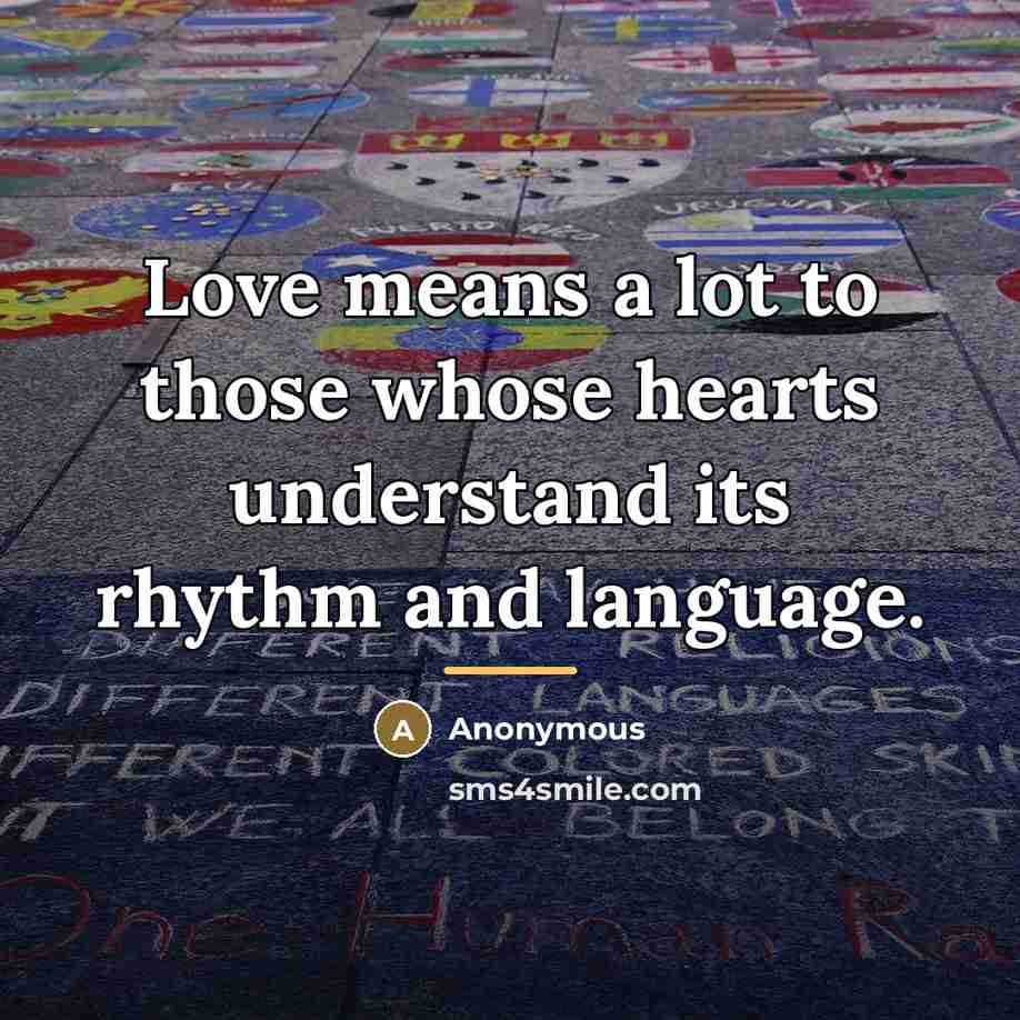 “Love means a lot to those whose hearts understand its…” quote by Anonymous