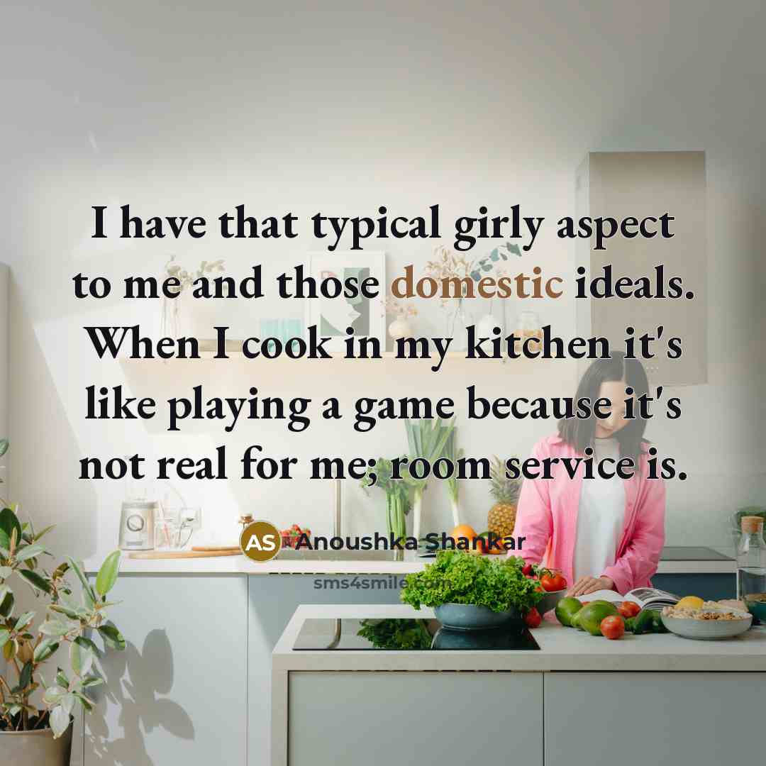 “I have that typical girly aspect to me and those…” quote by Anoushka Shankar