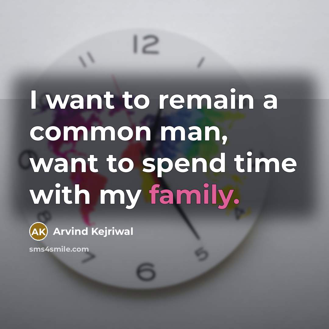 “I want to remain a common man, want to spend…” quote by Arvind Kejriwal