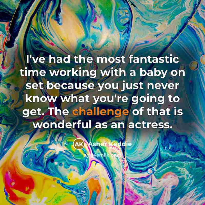“I've had the most fantastic time working with a baby…” quote by Asher Keddie