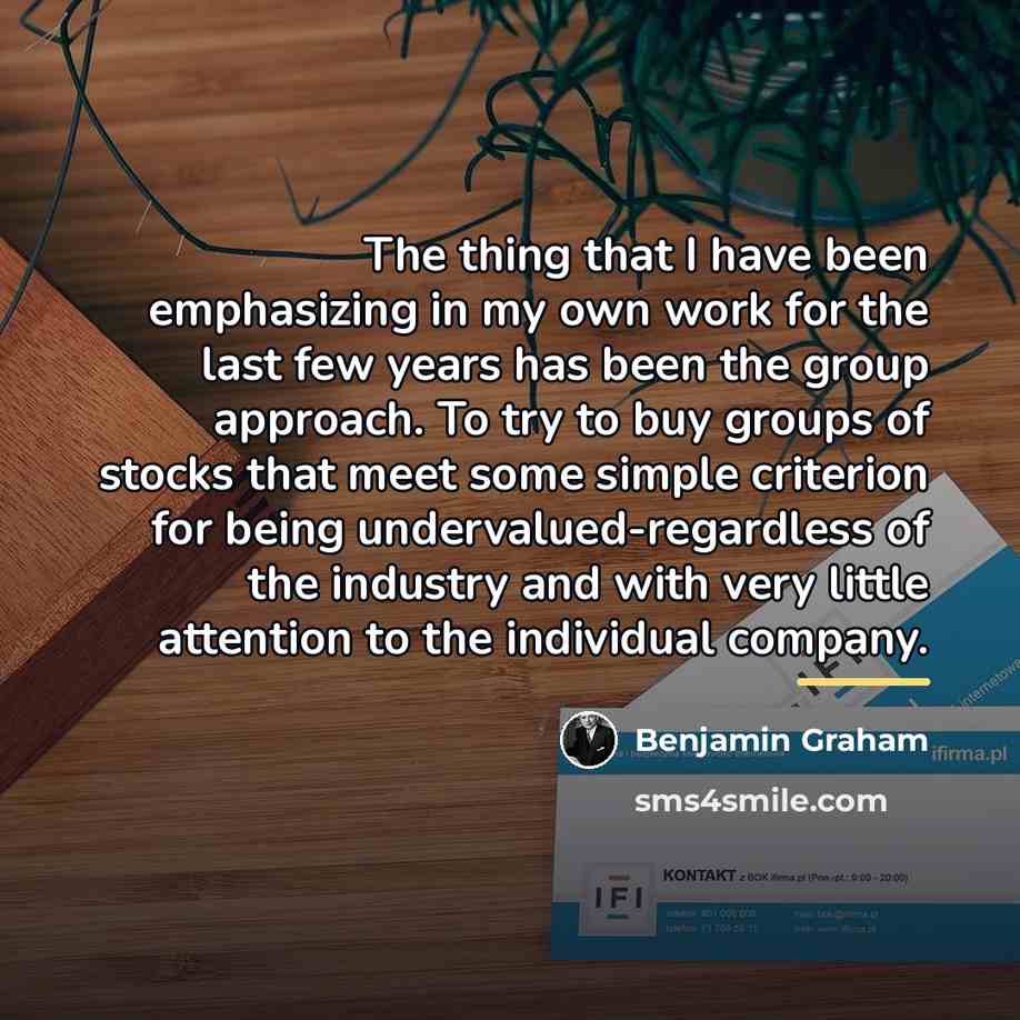 “The thing that I have been emphasizing in my own…” quote by Benjamin Graham