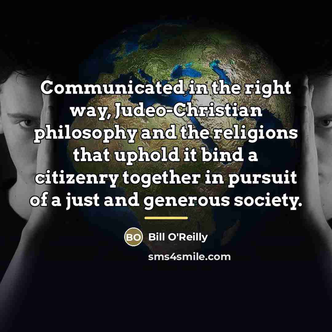 “Communicated in the right way, Judeo-Christian philosophy and the religions…” quote by Bill O'Reilly