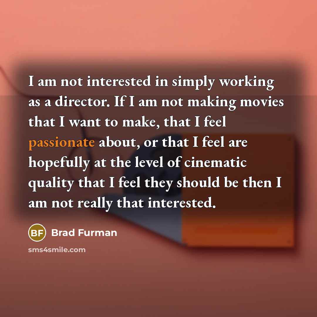 “I am not interested in simply working as a director.…” quote by Brad Furman