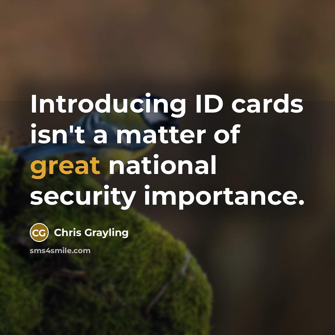 “Introducing ID cards isn't a matter of great national security…” quote by Chris Grayling