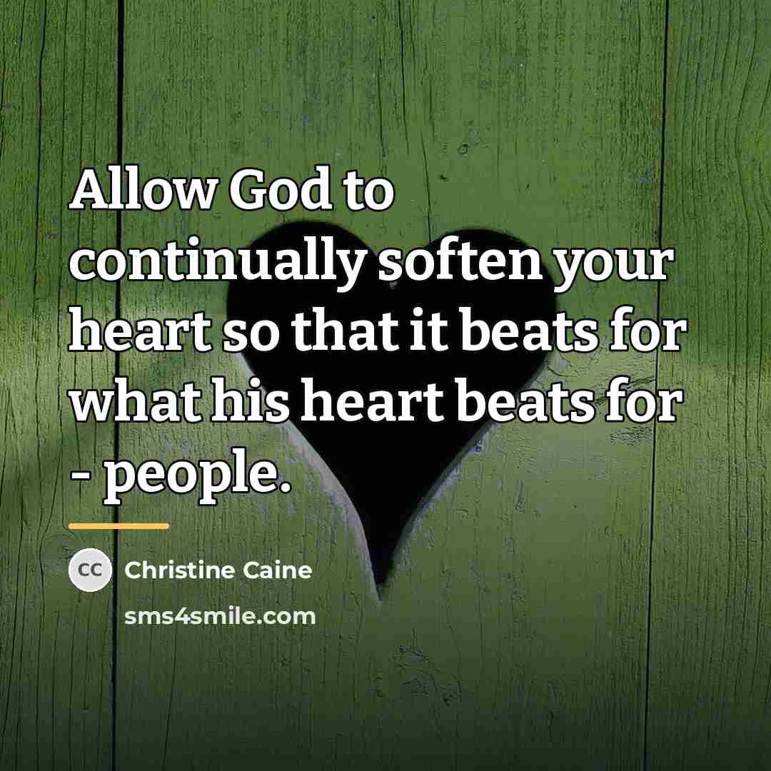 “Allow God to continually soften your heart so that it…” quote by Christine Caine