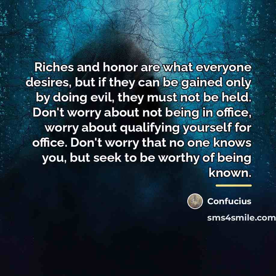 “Riches and honor are what everyone desires, but if they…” quote by Confucius