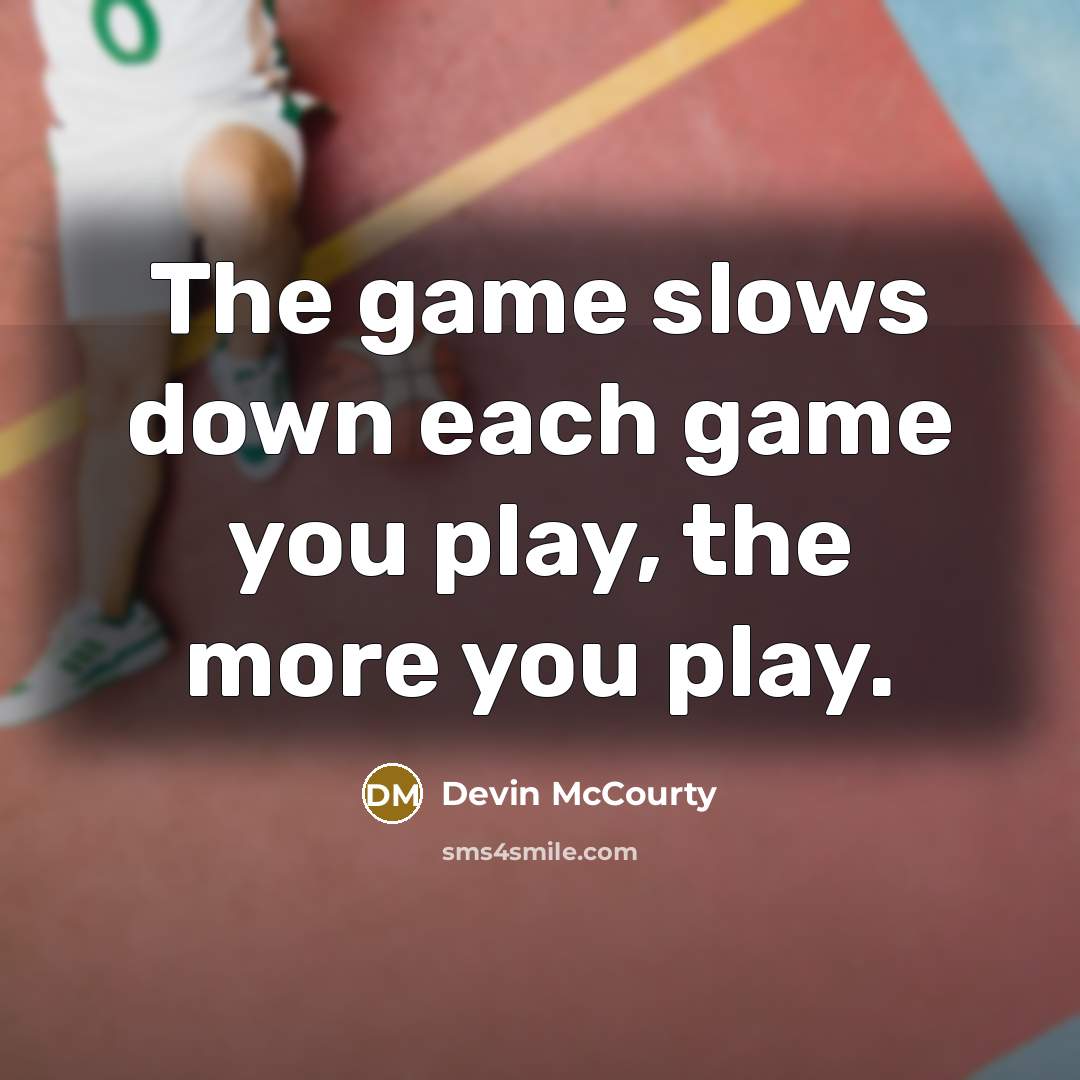“The game slows down each game you play, the more…” quote by Devin McCourty