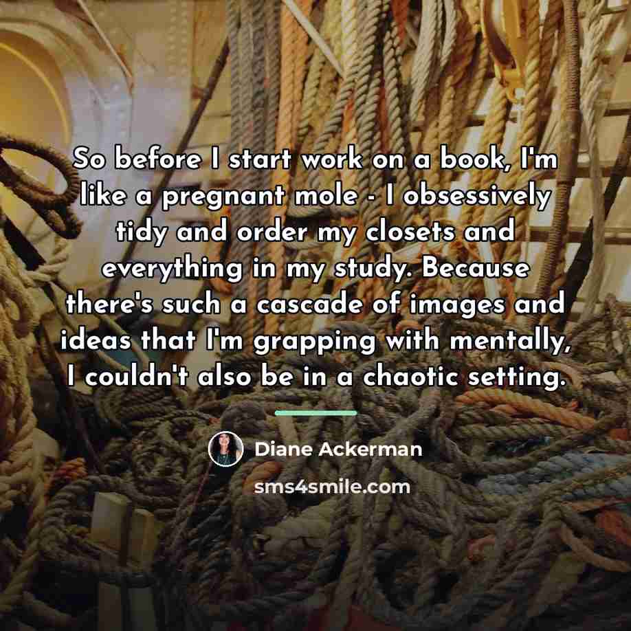 “So before I start work on a book, I'm like…” quote by Diane Ackerman