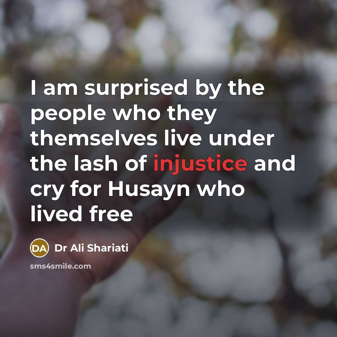 “I am surprised by the people who they themselves live…” quote by Dr Ali Shariati