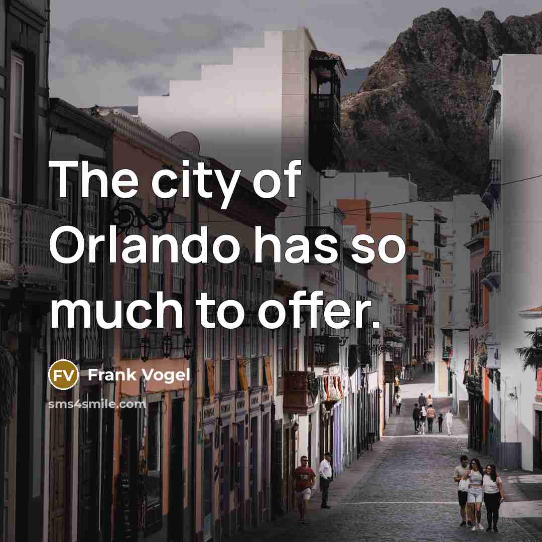 “The city of Orlando has so much to offer.…” quote by Frank Vogel