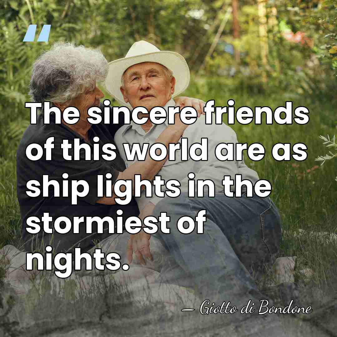 The sincere friends of this world are as ship lights in the&hellip; - Giotto di Bondone