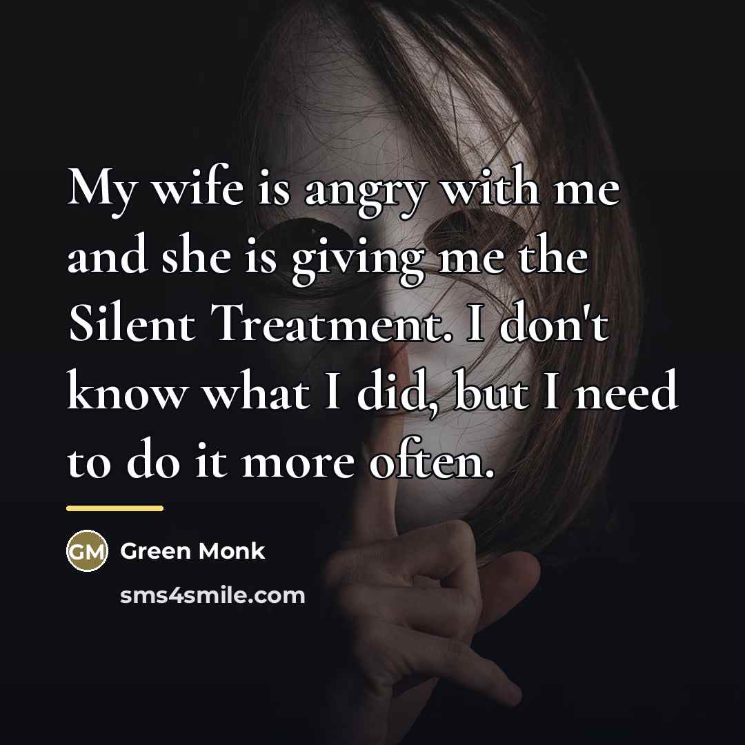 “My wife is angry with me and she is giving…” quote by Green Monk