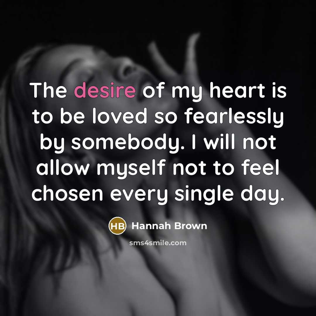 “The desire of my heart is to be loved so…” quote by Hannah Brown
