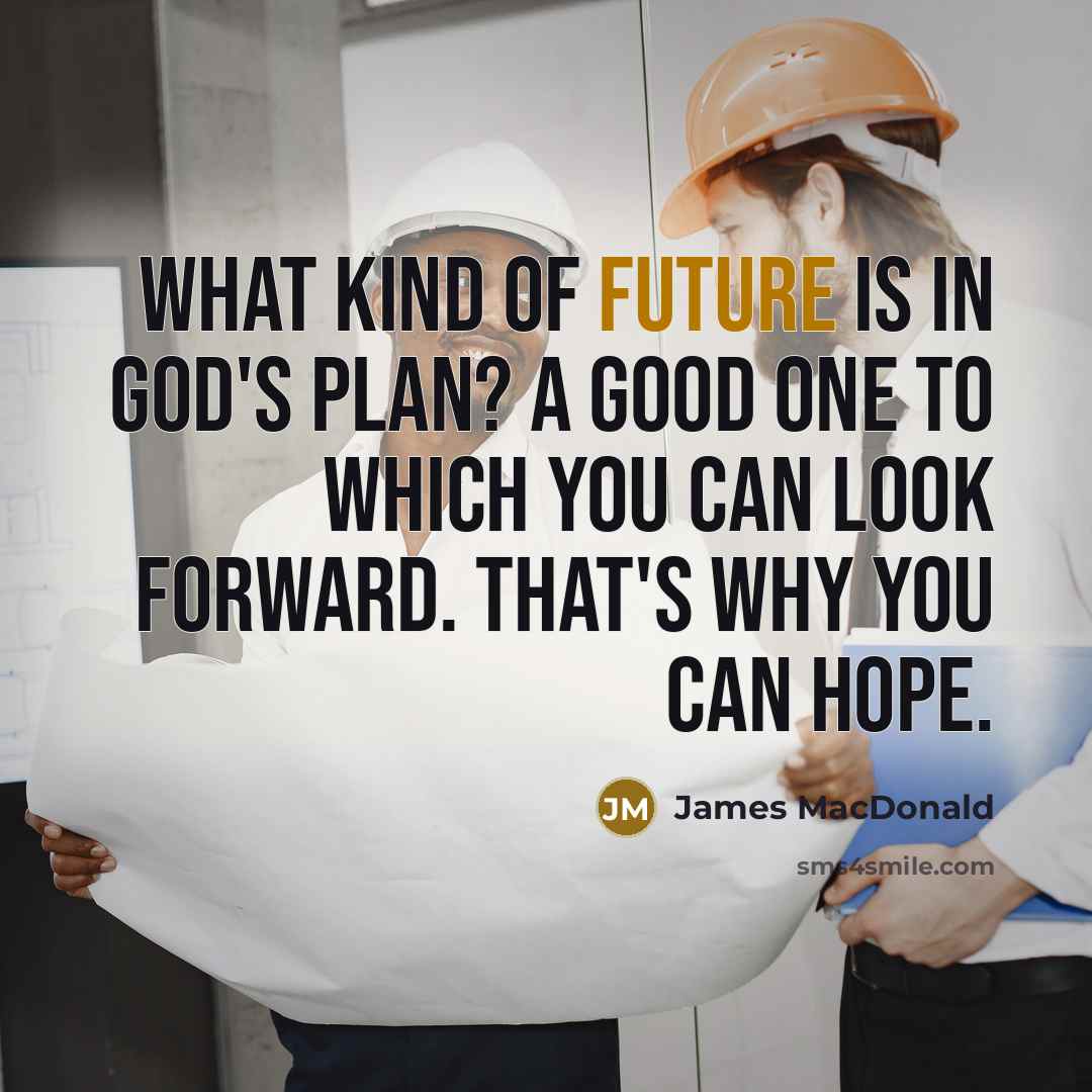 “What kind of future is in God's plan? A good…” quote by James MacDonald