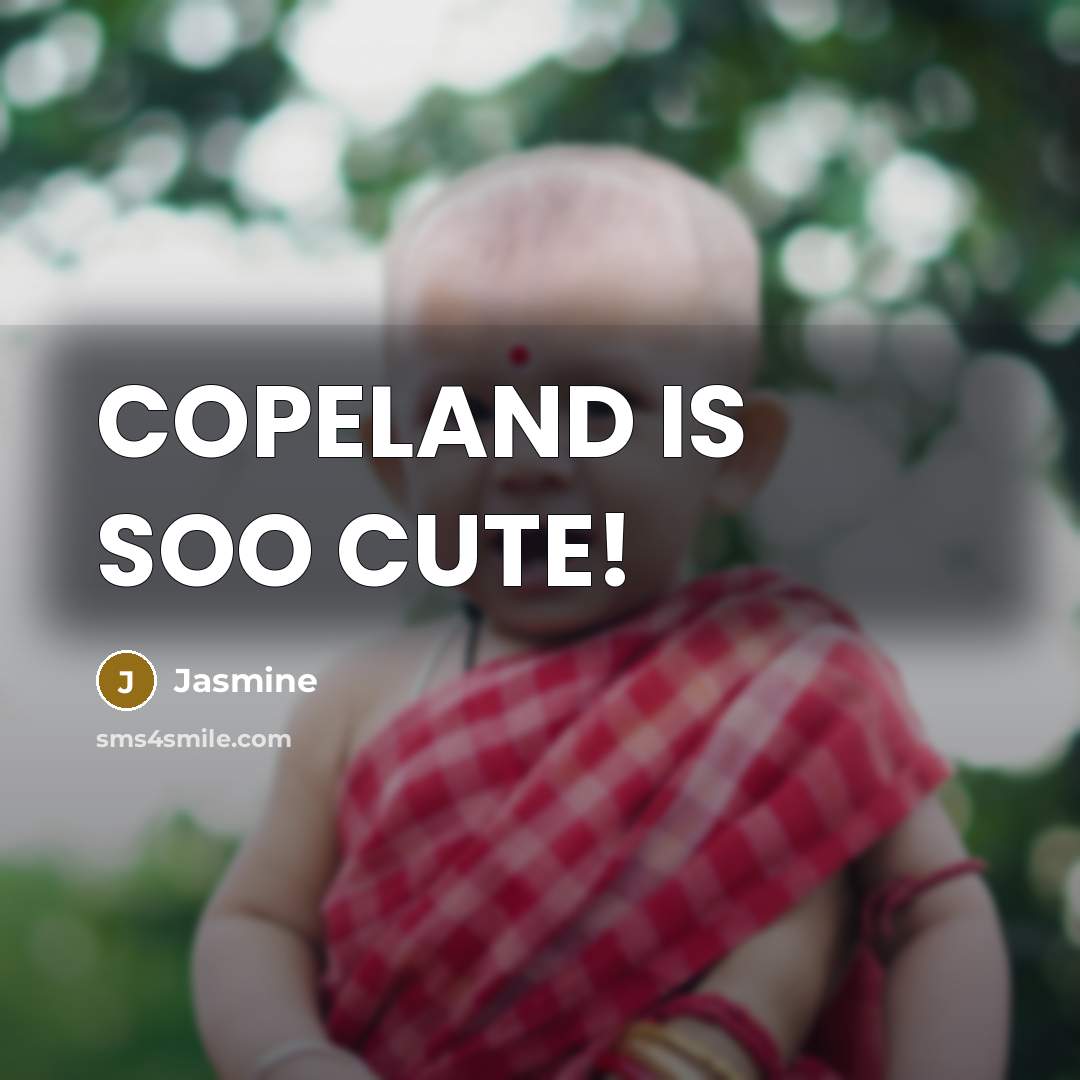 “COPELAND IS SOO CUTE!” quote by Jasmine