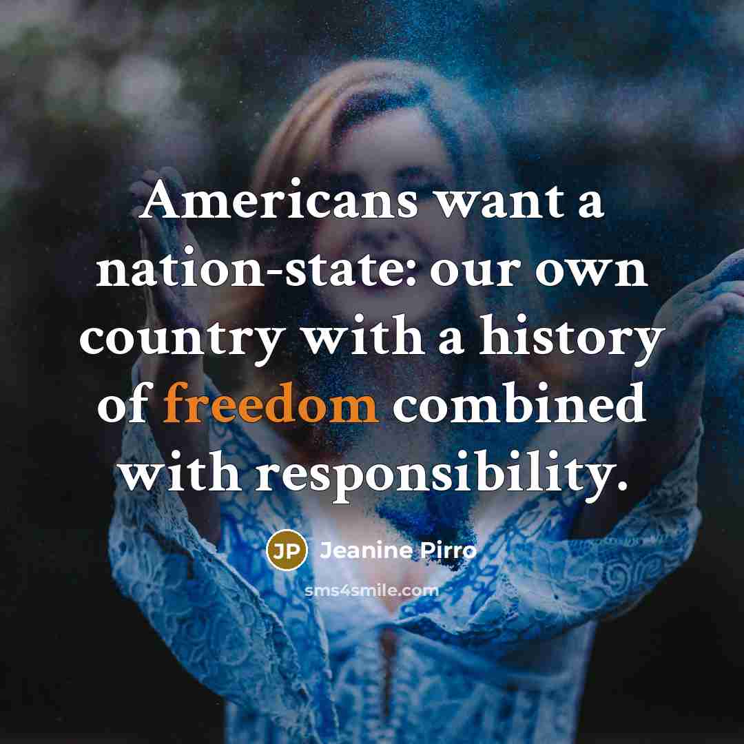 “Americans want a nation-state: our own country with a history…” quote by Jeanine Pirro