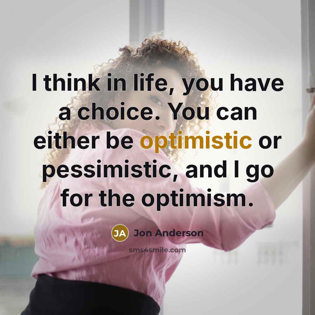 “I think in life, you have a choice. You can…” quote by Jon Anderson
