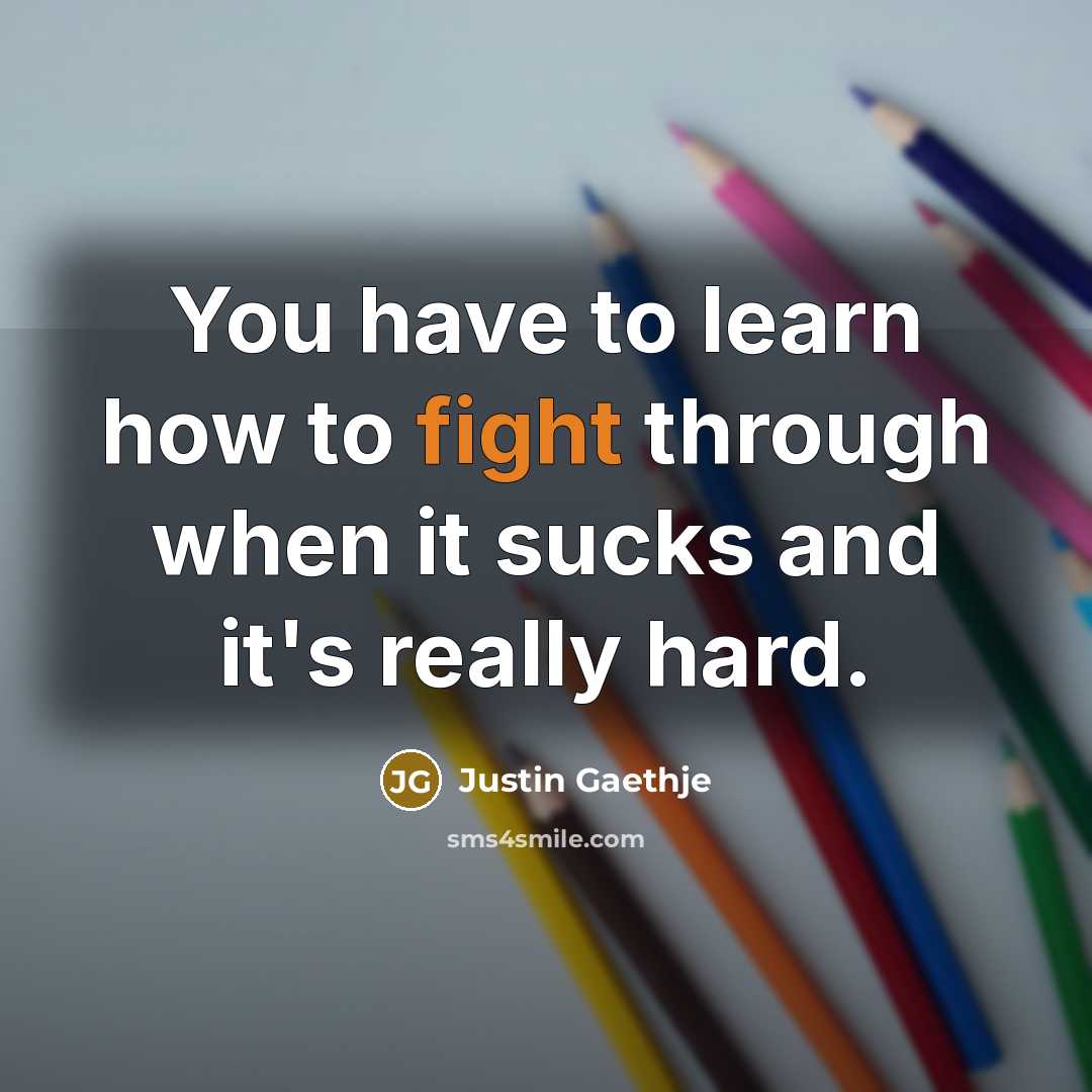 “You have to learn how to fight through when it…” quote by Justin Gaethje