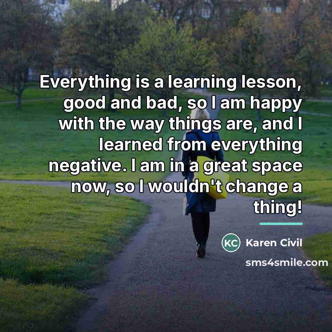 “Everything is a learning lesson, good and bad, so I…” quote by Karen Civil
