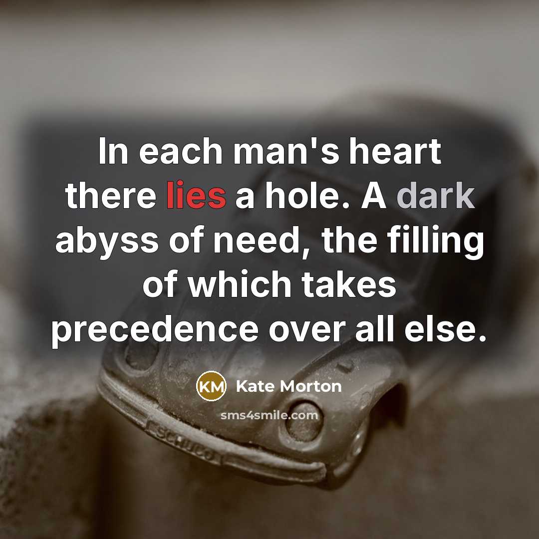 “In each man's heart there lies a hole. A dark…” quote by Kate Morton