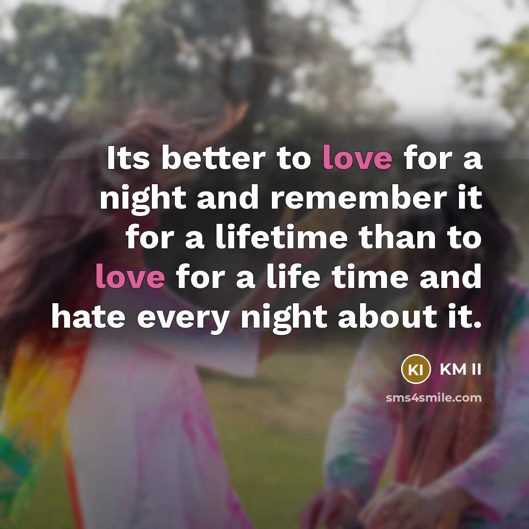 “Its better to love for a night and remember it…” quote by KM II