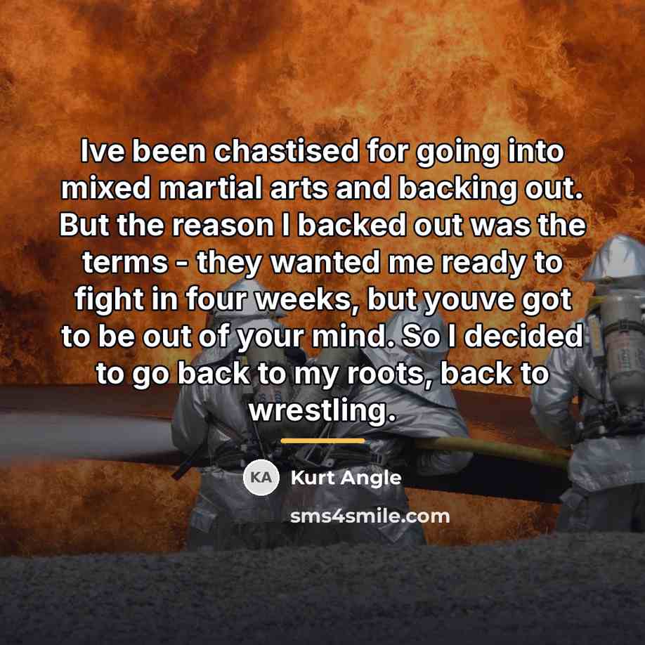 “Ive been chastised for going into mixed martial arts and…” quote by Kurt Angle