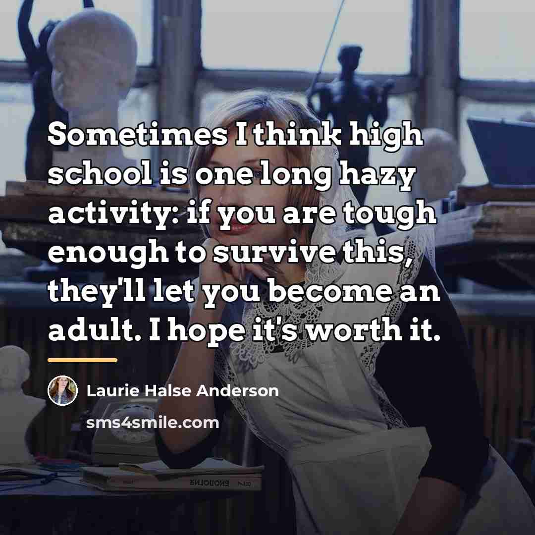 “Sometimes I think high school is one long hazy activity:…” quote by Laurie Halse Anderson
