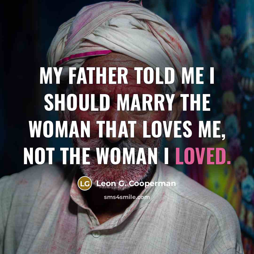 “My father told me I should marry the woman that…” quote by Leon G. Cooperman