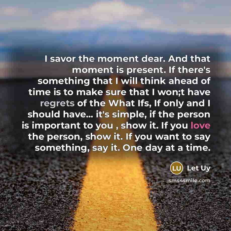 “I savor the moment dear. And that moment is present.…” quote by Let Uy