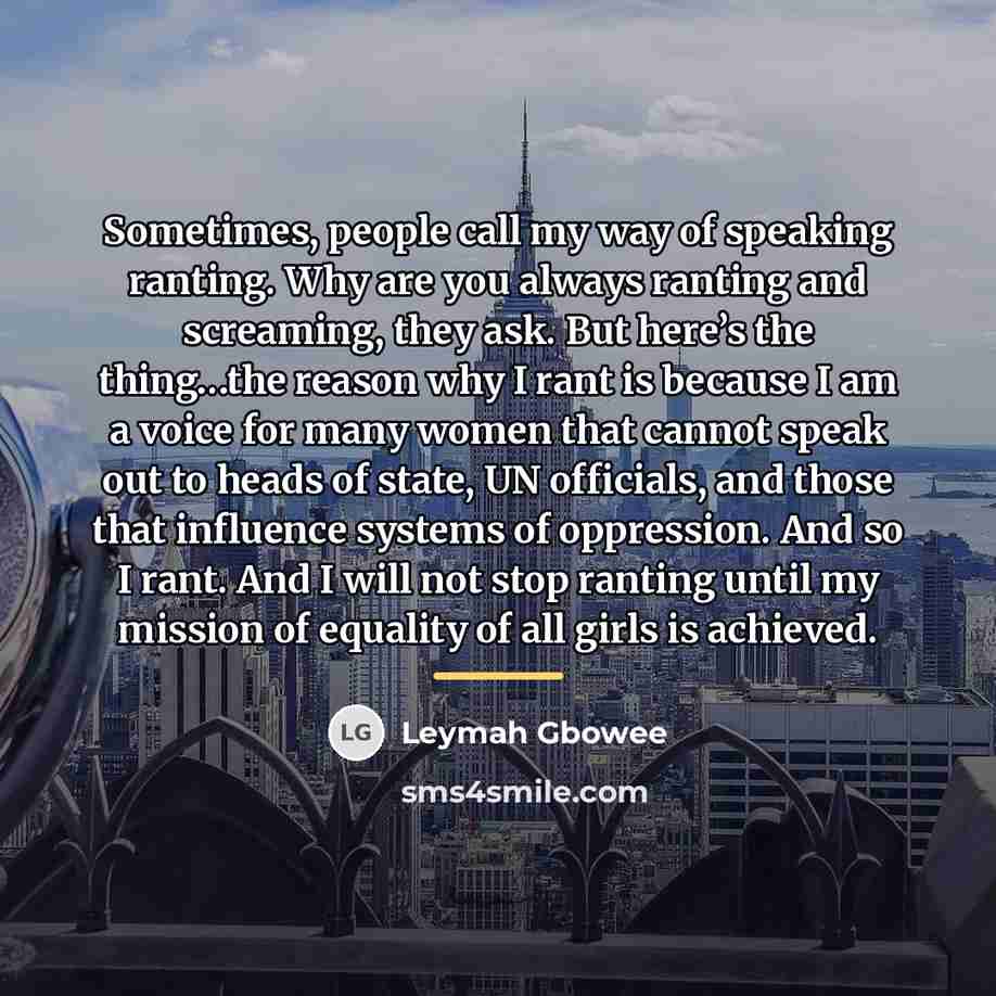 “Sometimes, people call my way of speaking ranting. Why are…” quote by Leymah Gbowee