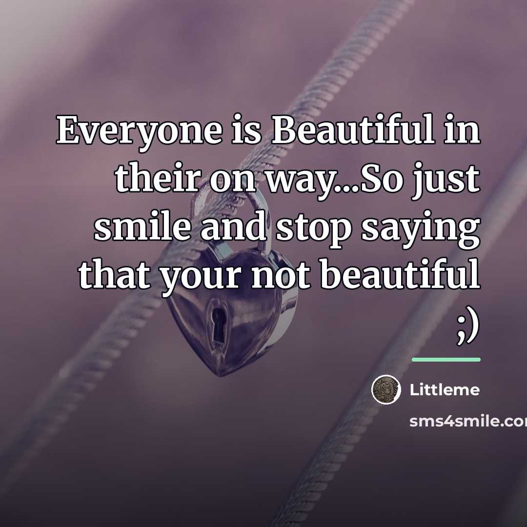 “Everyone is Beautiful in their on way...So just smile and…” quote by Littleme