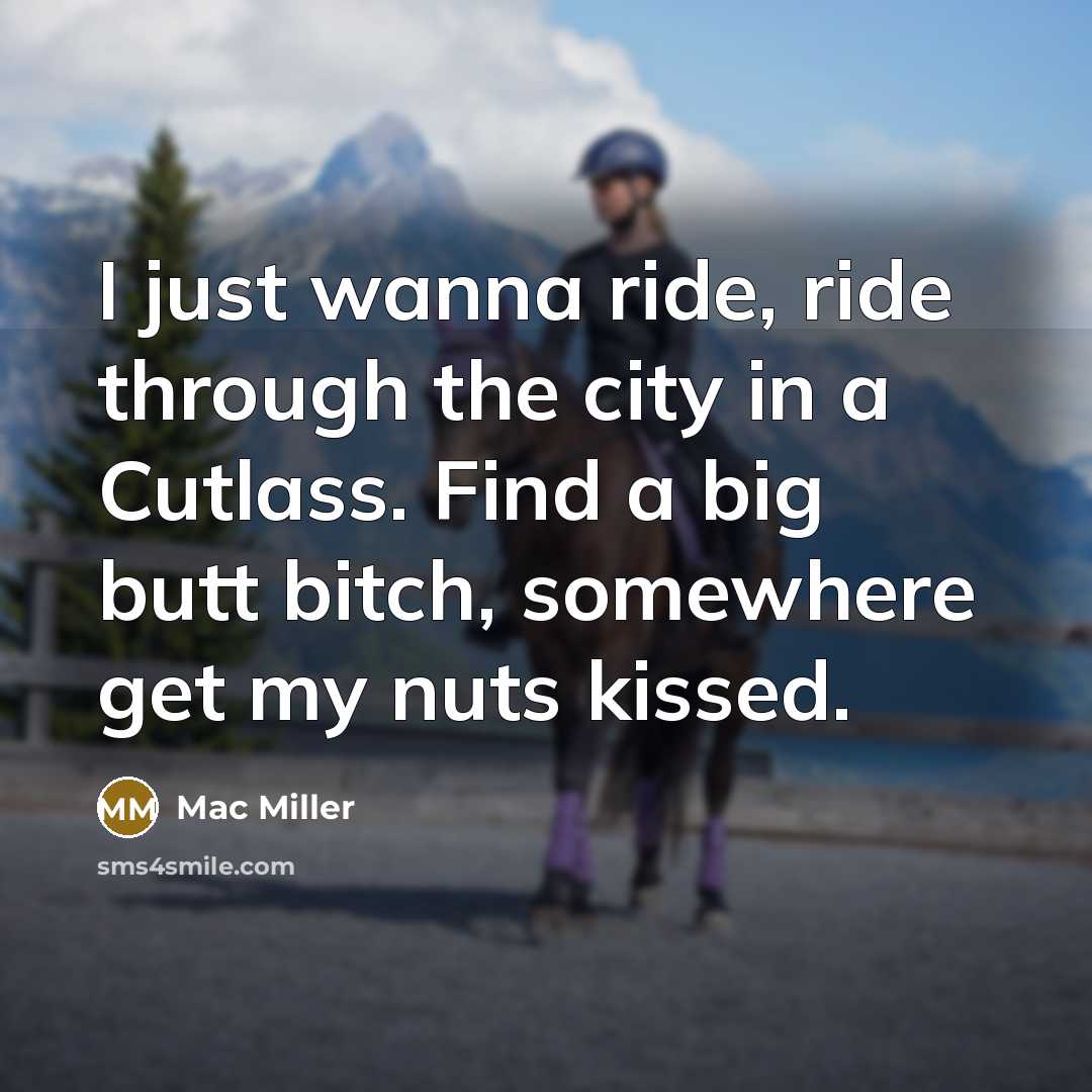 “I just wanna ride, ride through the city in a…” quote by Mac Miller