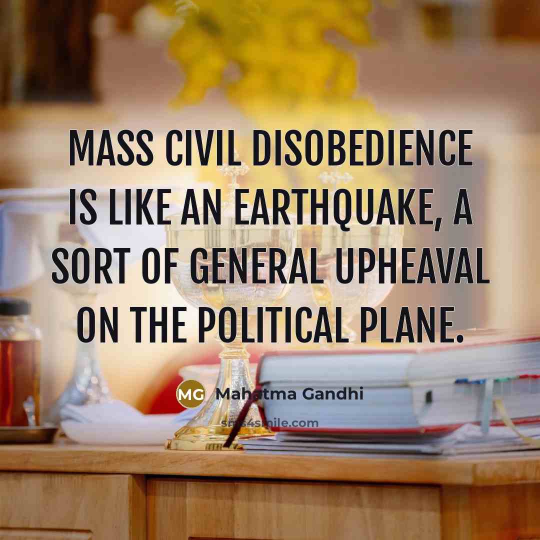 “Mass civil disobedience is like an earthquake, a sort of…” quote by Mahatma Gandhi