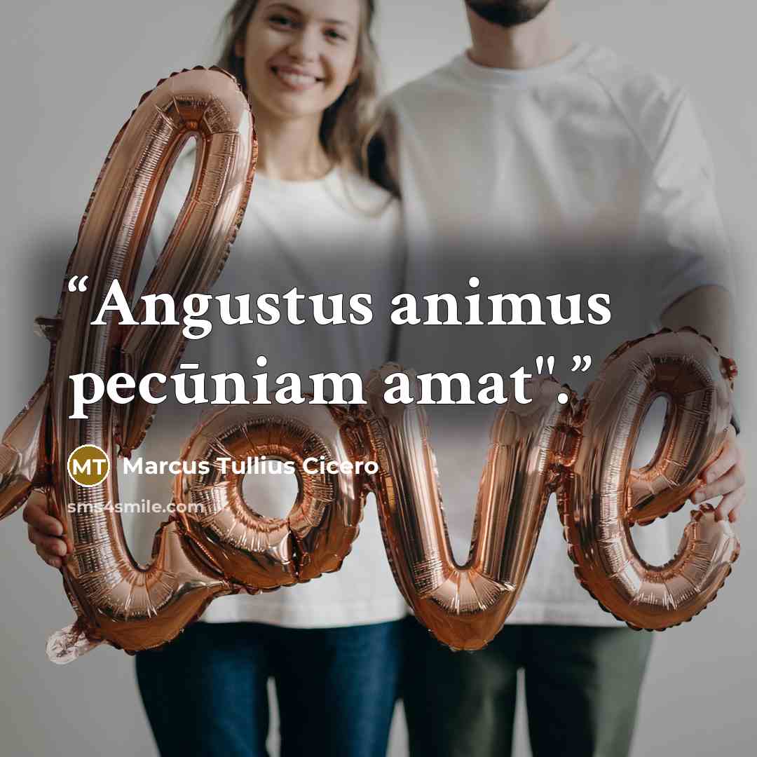 “Angustus animus pecūniam amat".” quote by Marcus Tullius Cicero