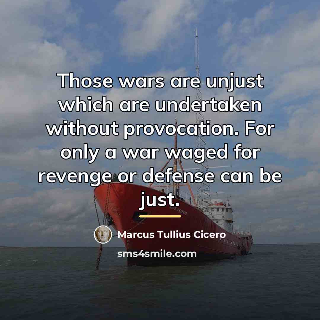 “Those wars are unjust which are undertaken without provocation. For…” quote by Marcus Tullius Cicero