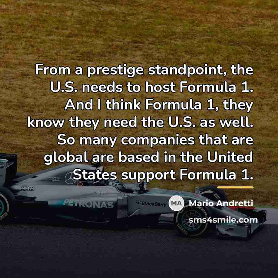 “From a prestige standpoint, the U.S. needs to host Formula…” quote by Mario Andretti
