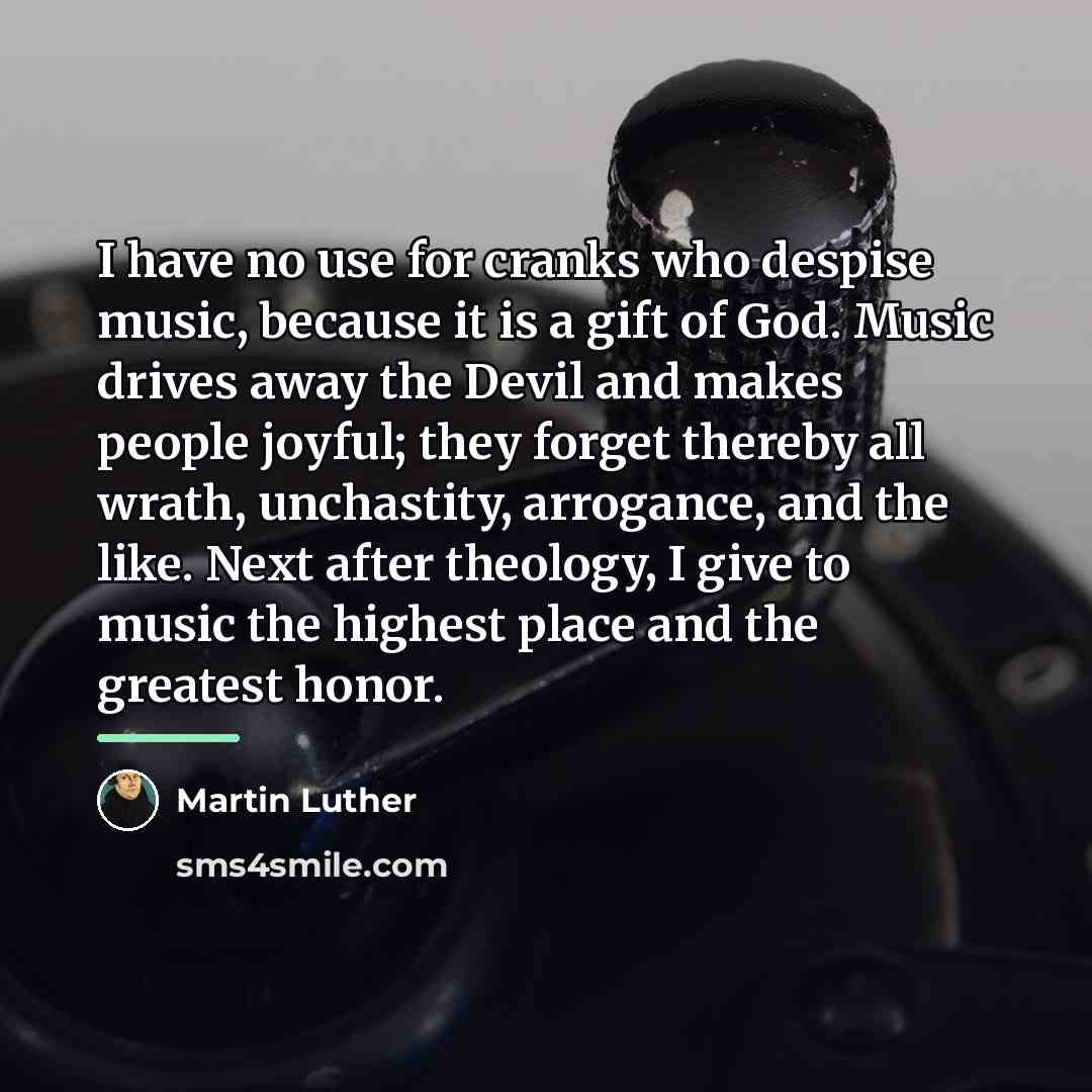 “I have no use for cranks who despise music, because…” quote by Martin Luther