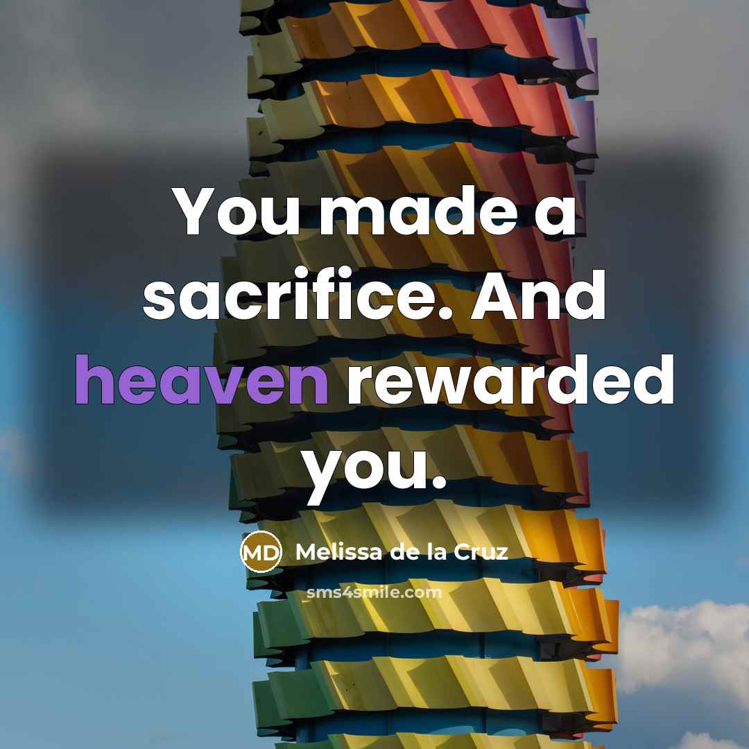 “You made a sacrifice. And heaven rewarded you.…” quote by Melissa de la Cruz