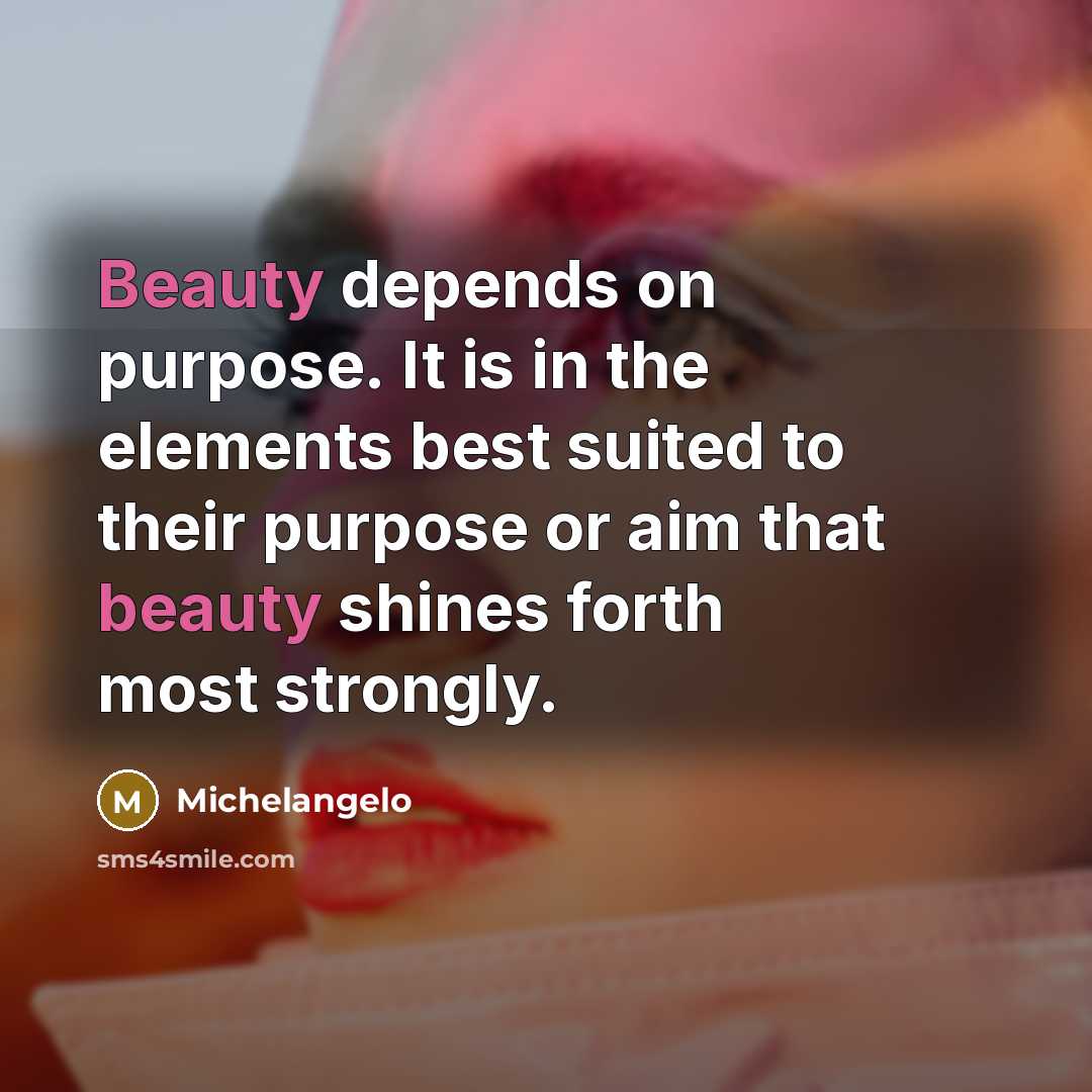 “Beauty depends on purpose. It is in the elements best…” quote by Michelangelo