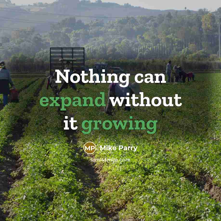 “Nothing can expand without it growing” quote by Mike Parry