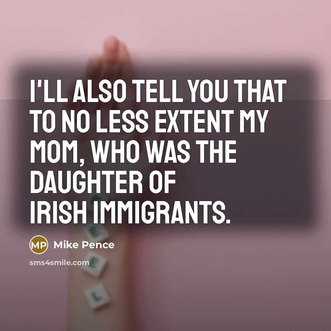 “I'll also tell you that to no less extent my…” quote by Mike Pence