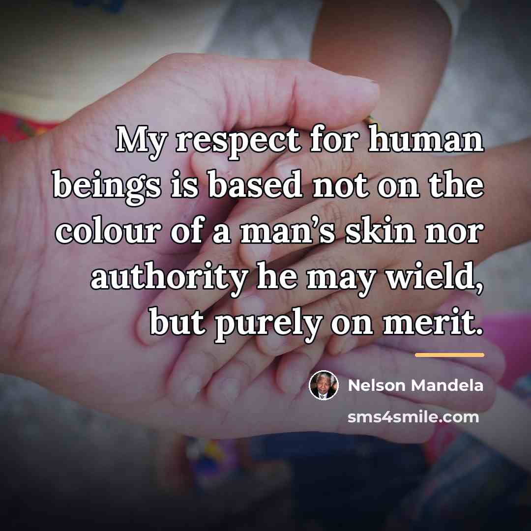 “My respect for human beings is based not on the…” quote by Nelson Mandela
